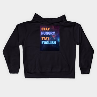 STAY HUNGRY STAY FOOLISH Kids Hoodie